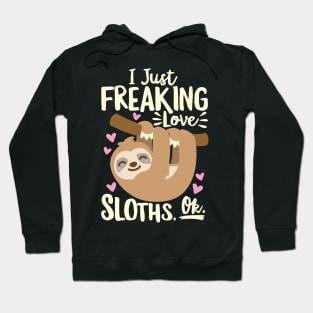 I Just Freaking Love Sloths Hoodie